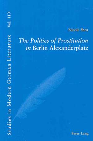 The Politics of Prostitution in Berlin Alexanderplatz de Nicole Shea