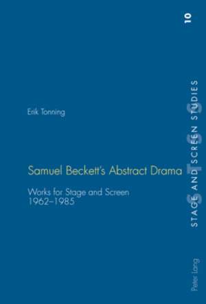 Samuel Beckett's Abstract Drama de Erik Tonning