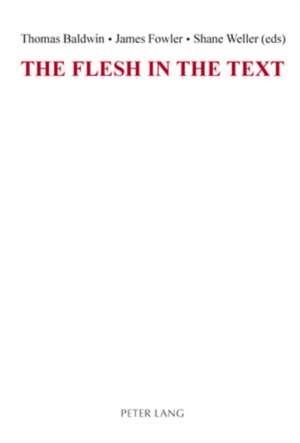 The Flesh in the Text de Thomas Baldwin