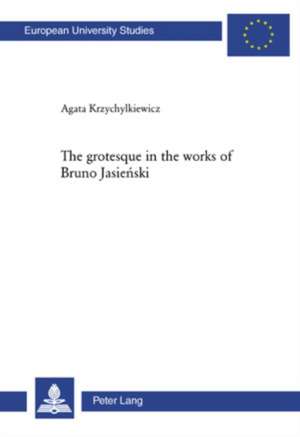 The Grotesque in the Works of Bruno Jasienski de Agata Krzychylkiewicz