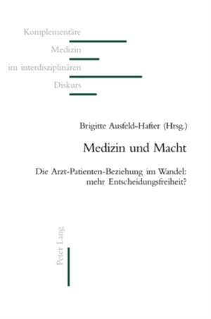 Medizin Und Macht: Mehr Entscheidungsfreiheit? de Brigitte Ausfeld-Hafter