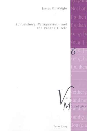 Schoenberg, Wittgenstein and the Vienna Circle de James K. Wright