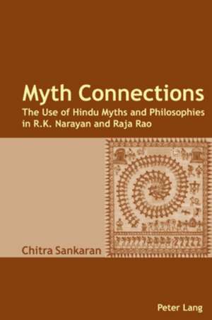 Myth Connections: The Use of Hindu Myths and Philosophies in R. K. Narayan and Raja Rao de Chitra Sankaran