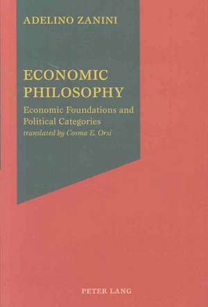 Economic Philosophy: Economic Foundations and Political Categories de Adelino Zanini