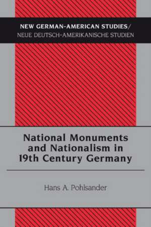 National Monuments and Nationalism in 19th Century Germany de Hans A. Pohlsander