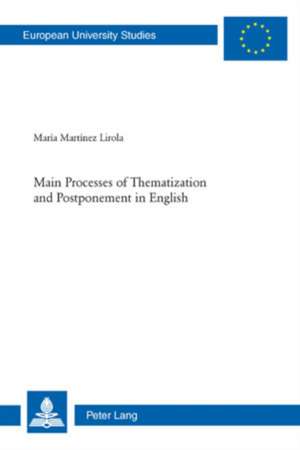 Main Processes of Thematization and Postponement in English de María Martínez Lirola