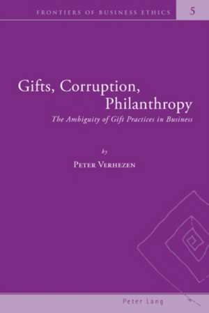 Gifts, Corruption, Philanthropy de Peter Verhezen