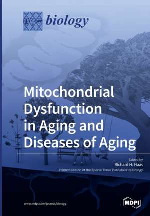 Mitochondrial Dysfunction in Aging and Diseases of Aging