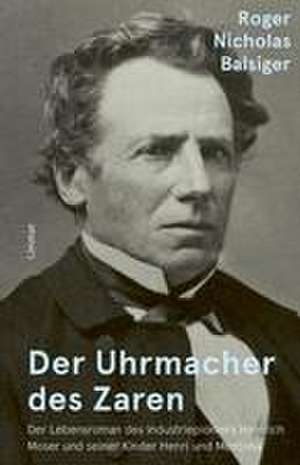 Der Uhrmacher des Zaren de Roger Nicholas Balsiger