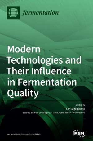 Modern Technologies and Their Influence in Fermentation Quality