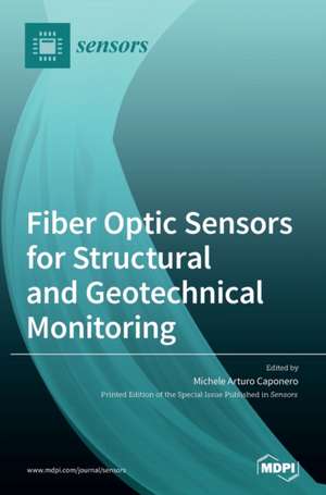 Fiber Optic Sensors for Structural and Geotechnical Monitoring