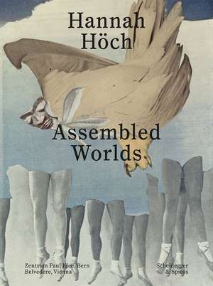 Hannah Höch: Assembled Worlds de Martin Waldmeier