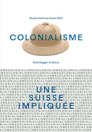 Colonialisme—une Suisse impliquée de The Swiss National Museum