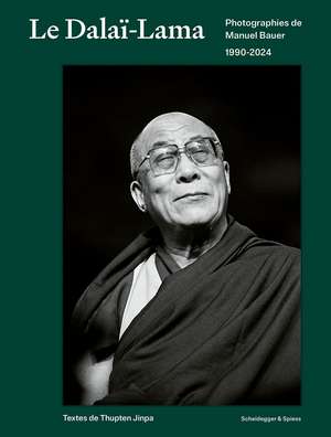Le Dalaï-Lama: Photographies de Manuel Bauer. 1990–2024 de Gaden Phodrang Foundation of the Dalai Lama