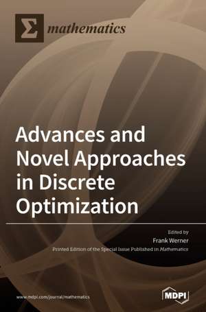 Advances and Novel Approaches in Discrete Optimization