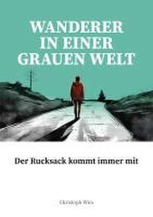 Wanderer im einer grauen Welt de Christoph Wirz