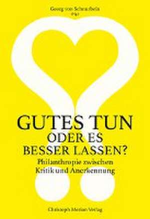 Gutes tun oder es besser lassen? de Georg von Schnurbein