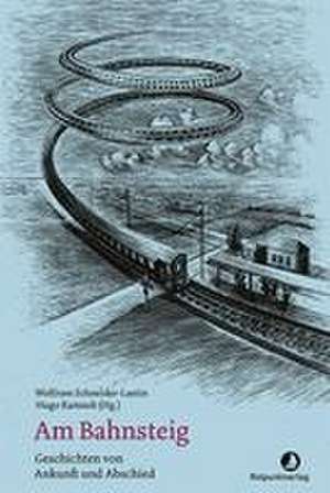 Am Bahnsteig de Wolfram Schneider-Lastin