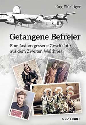 Gefangene Befreier de Jürg Flückiger