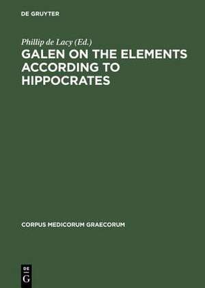 Galen on the Elements According to Hippocrates de Phillip de Lacy