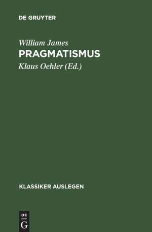 William James: Pragmatismus de Klaus Oehler