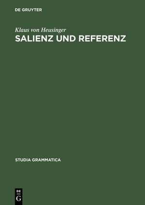 Salienz und Referenz: Der Epsilonoperator in der Semantik der Nominalphrase und anaphorischer Pronomen de Klaus von Heusinger