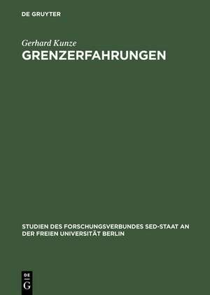 Grenzerfahrungen: Kontakte und Verhandlungen zwischen dem Land Berlin und der DDR 1949–1989 de Gerhard Kunze