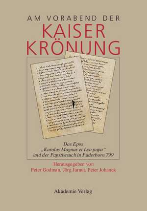 Am Vorabend der Kaiserkrönung: Das Epos "Karolus Magnus et Leo papa" und der Papstbesuch in Paderborn 799 de Peter Godman