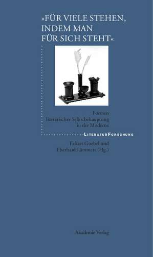 "Für viele stehen, indem man für sich steht": Formen literarischer Selbstbehauptung in der Moderne de Eckart Goebel