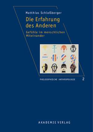 Die Erfahrung des Anderen: Gefühle im menschlichen Miteinander de Matthias Schloßberger