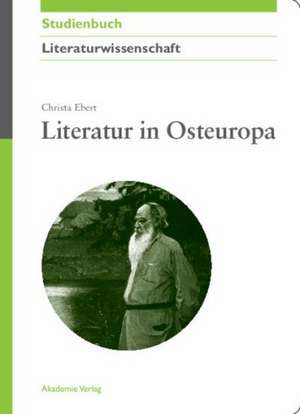 Literatur in Osteuropa: Russland und Polen de Christa Ebert