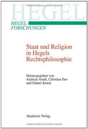 Staat und Religion in Hegels Rechtsphilosophie de Andreas Arndt