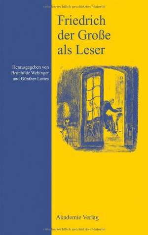 Friedrich der Große als Leser de Brunhilde Wehinger