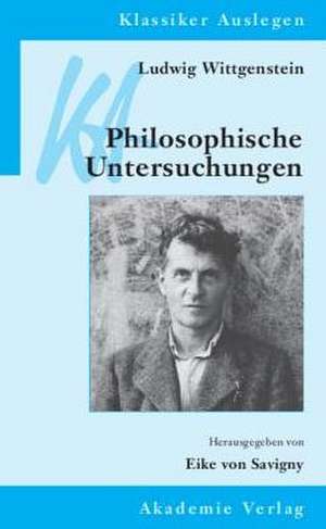 Ludwig Wittgenstein: Philosophische Untersuchungen de Eike von Savigny