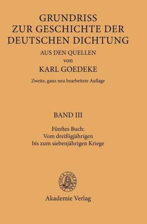 Fünftes Buch: Vom dreissigjährigen bis zum siebenjährigen Kriege de Karl Goedeke