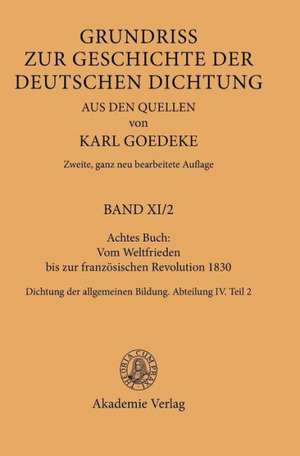 Achtes Buch: Vom Weltfrieden bis zur französischen Revolution 1830: Dichtung der allgemeinen Bildung. Abteilung IV. Teil 2 de Karl Goedeke