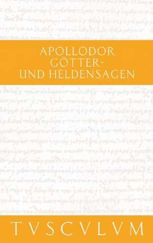 Götter- und Heldensagen / Bibliotheke: Griechisch - Deutsch de Apollodor