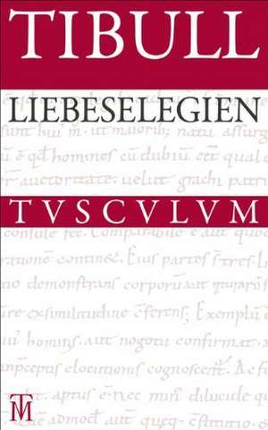 Liebeselegien: Lateinisch - Deutsch de Tibull