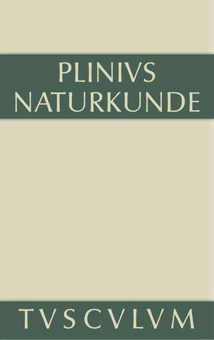 Medizin und Pharmakologie: Heilmittel aus dem Pflanzenreich: Naturkunde / Naturalis Historia in 37 Bänden de Plinius Secundus der Ältere