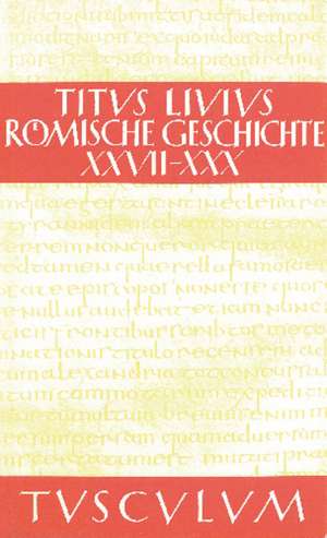 Römische Geschichte VI/ Ab urbe condita VI: Gesamtausgabe in 11 Bänden. Band 6: Buch 27-30 de Livius