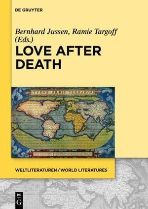 Love after Death: Concepts of Posthumous Love in Medieval and Early Modern Europe de Bernhard Jussen