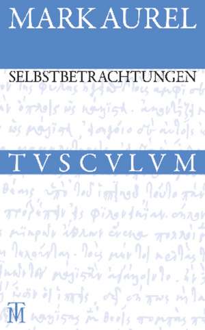 Selbstbetrachtungen: Griechisch - Deutsch de Marc Aurel