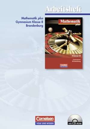 Mathematik plus 8. Schuljahr. Gymnasium Brandenburg. Arbeitsheft de Werner Stoye