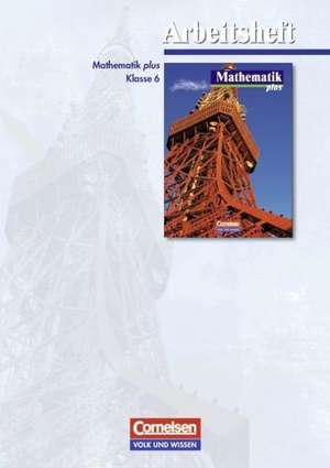 Mathematik plus 6. Arbeitsheft. Gymnasium Brandenburg, Sachsen, Sachsen-Anhalt. Euro-Ausgabe de Dietrich Pohlmann