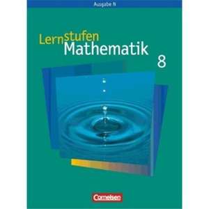 Lernstufen Mathematik 8. Schuljahr. Schülerbuch. Neue Ausgabe N