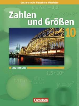 Zahlen und Größen 10. Schuljahr. Grundkurs. Schülerbuch. Kernlehrpläne Gesamtschule Nordrhein-Westfalen de Ilona Gabriel