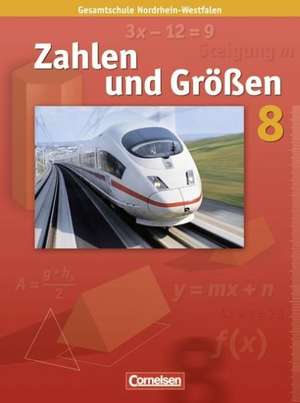 Zahlen und Größen 8. Schuljahr. Schülerbuch. Kernlehrpläne Gesamtschule Nordrhein-Westfalen de Ilona Gabriel