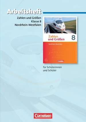 Zahlen und Größen 8. Schuljahr. Arbeitsheft mit eingelegten Lösungen. Nordrhein-Westfalen Kernlehrpläne. Ausgabe 2013 de Udo Wennekers