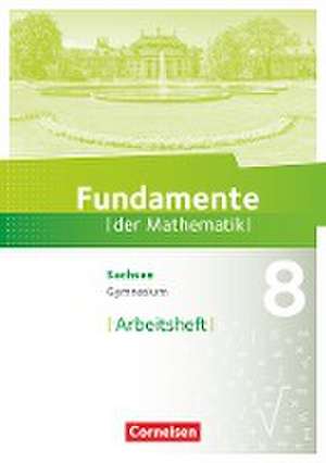 Fundamente der Mathematik 8. Schuljahr - Sachsen - Arbeitsheft mit Lösungen