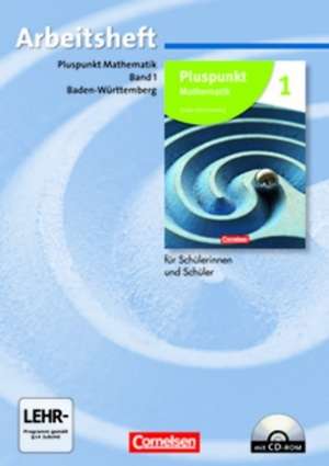 Pluspunkt Mathematik 1. Neubearbeitung. Arbeitsheft mit Lösungen und CD-ROM. Baden-Württemberg